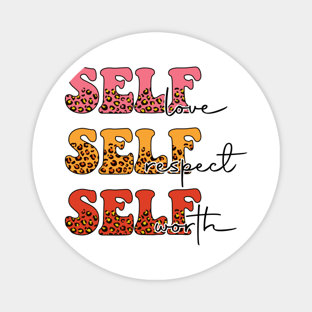 Self Love Self Respect Self Worth Magnet by tasmarashad